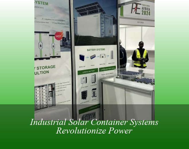 Industrial Solar Container Systems Revolutionize Power